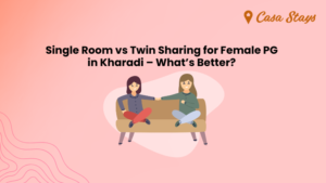 Single Room Vs Twin Sharing Female PG in Kharadi